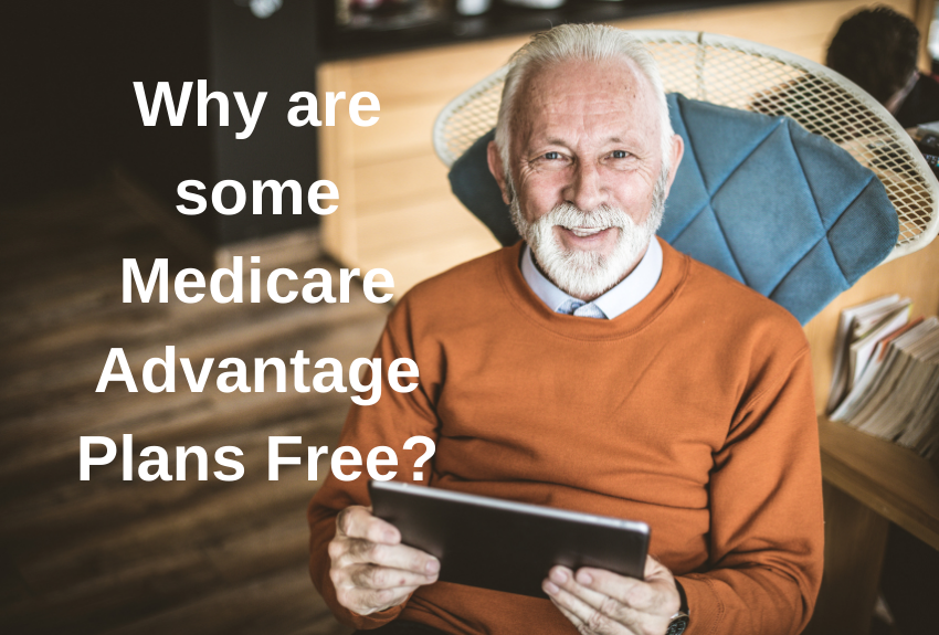 why are some medicare advantage plans free